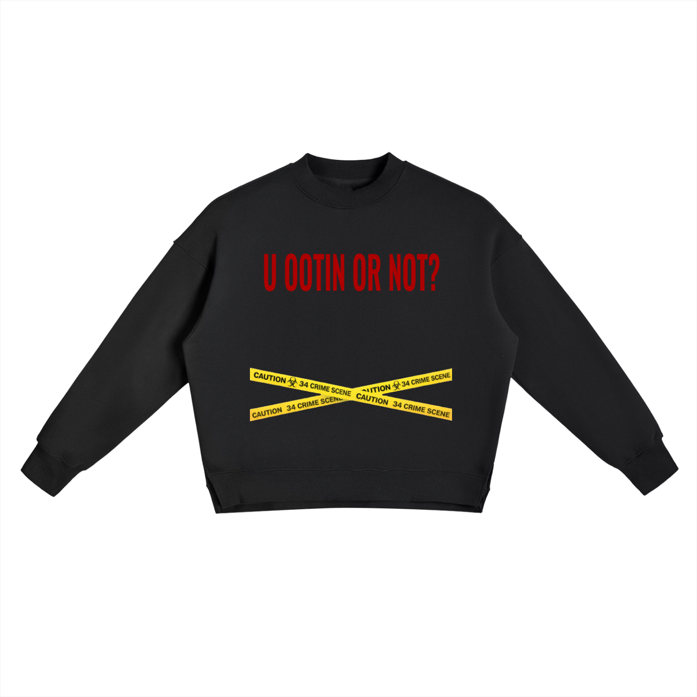 "Ootin or Not" Sweatshirt