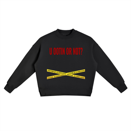 "Ootin or Not" Sweatshirt