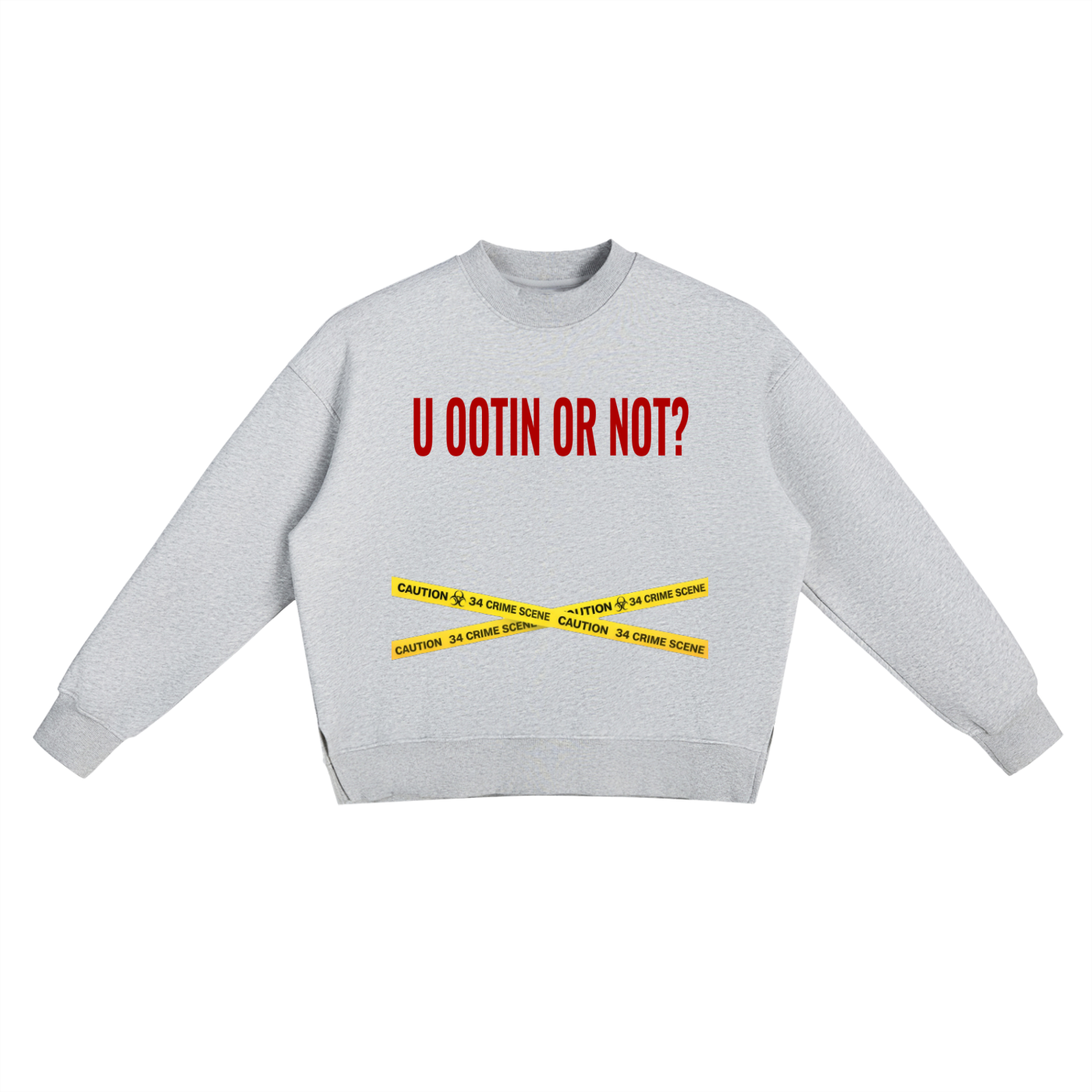 "Ootin or Not" Sweatshirt